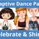 Adaptive Dance Party Celebrate & Shine