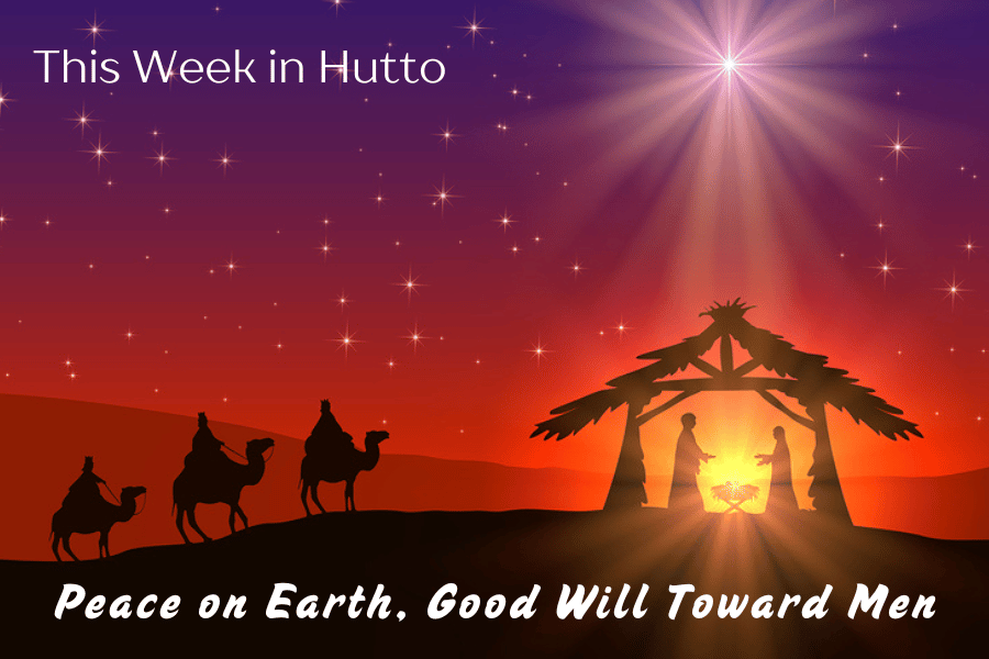 This Week in Hutto - Peace on Earth, Good Will Toward Men